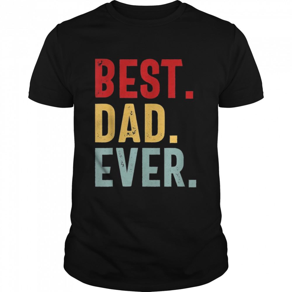 Amazing Mens Retro Vintage Best Dad Ever Fathers Day Shirt 