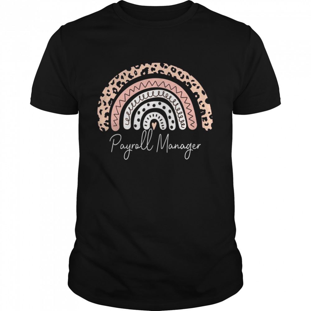 Limited Editon Payroll Manager Leopard Rainbow Appreciation Shirt 