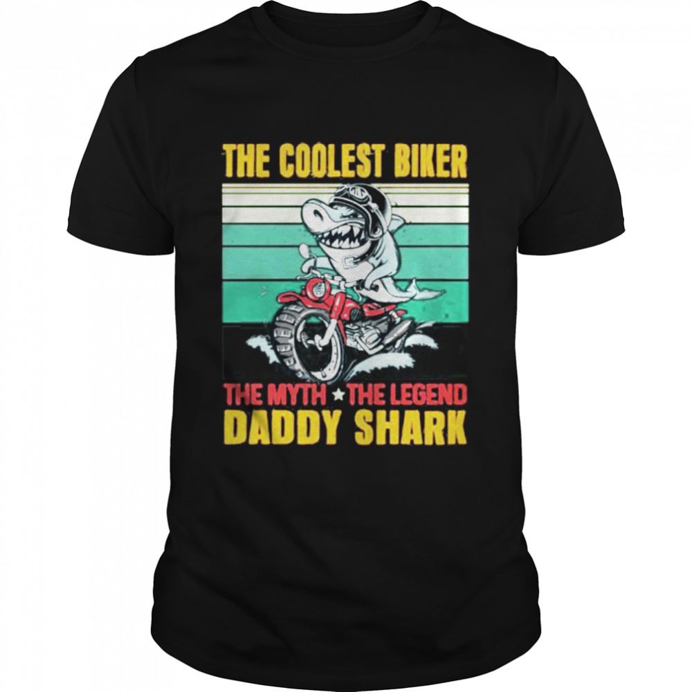 Special The Coolest Biker The Myth The Legend Daddy Shark Shirt 