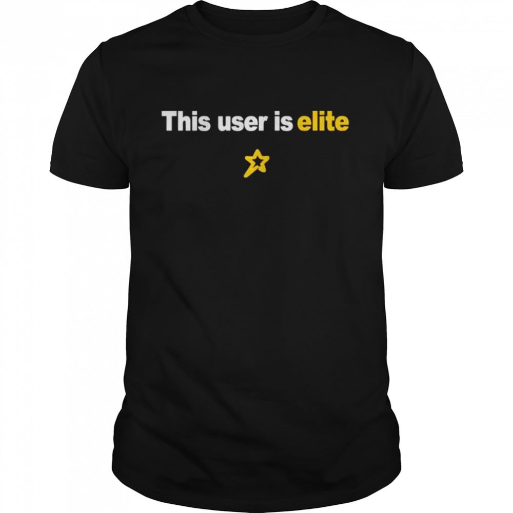 Gifts This User Is Elite Shirt 