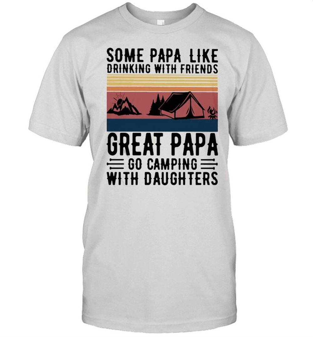 Limited Editon Some Papa Like Drinking With Friends Camping Vintage Retro T-shirt 