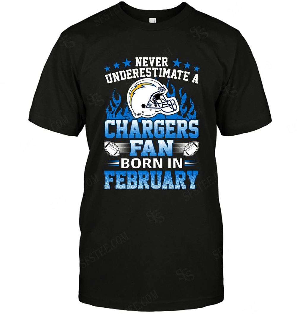 Best Nfl Los Angeles Chargers Never Underestimate Fan Born In February 1 